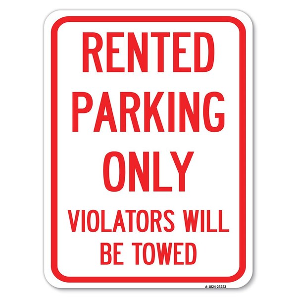 Rented Parking Violators Towed Heavy-Gauge Alum Rust Proof Parking Sign, 18" x 24", A-1824-23223